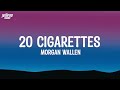 Morgan Wallen 20 Cigarettes Lyrics