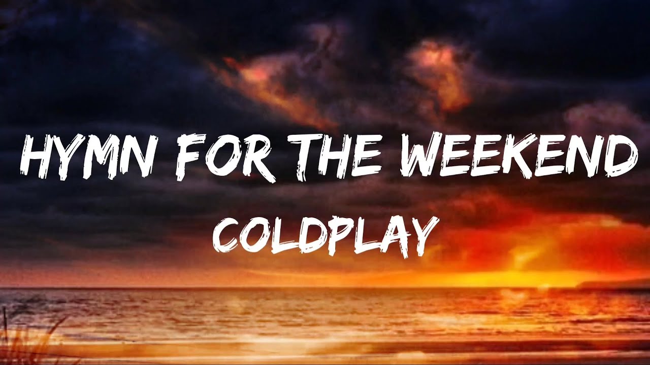 Coldplay - Hymn For The Weekend (Lyrics/Letra)