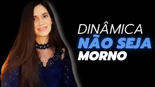 DINÂMICA DE DESPERTAMENTO |NÃO SEJA MORNO |Maellen Rodrigues