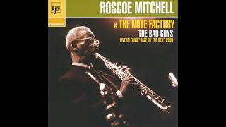 Roscoe Mitchell &amp; The Note Factory - That Would Be Fine