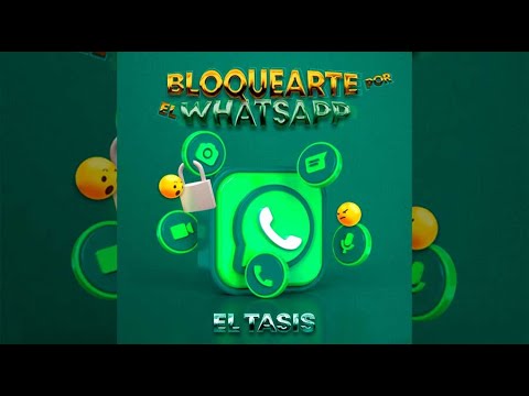 El Tasis - Bloquearte Por El Whatsapp (Video Oficial)