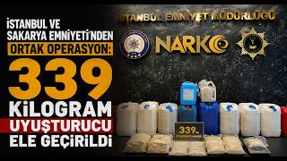 İstanbul ve Sakarya Emniyeti'nden Ortak Operasyon 339 Kilogram Uyuşturucu Ele Geçirildi