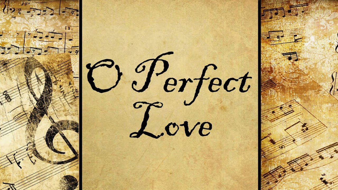 O Perfect Love | Hymn
