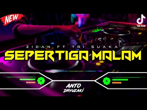 DJ SEPERTIGA MALAM - ZIDAN ft. TRI SUAKA‼️ VIRAL TIKTOK || FUNKOT VERSION