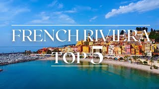 TOP 5 French Riviera, Travel Guide France, Best places to visit South of France, Côte d’Azur