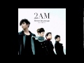 [Audio - Radio rip] 2AM - Never let you go (Japan ...