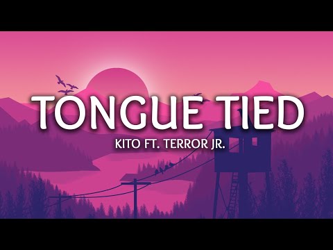 Kito - Tongue Tied (ft. Terror Jr.) (Lyrics)