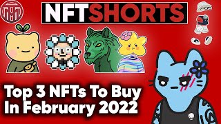 Top 3 NFTs To Buy In February 2022🚀
