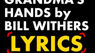 Bill Withers - Grandma&#39;s Hands lyrics