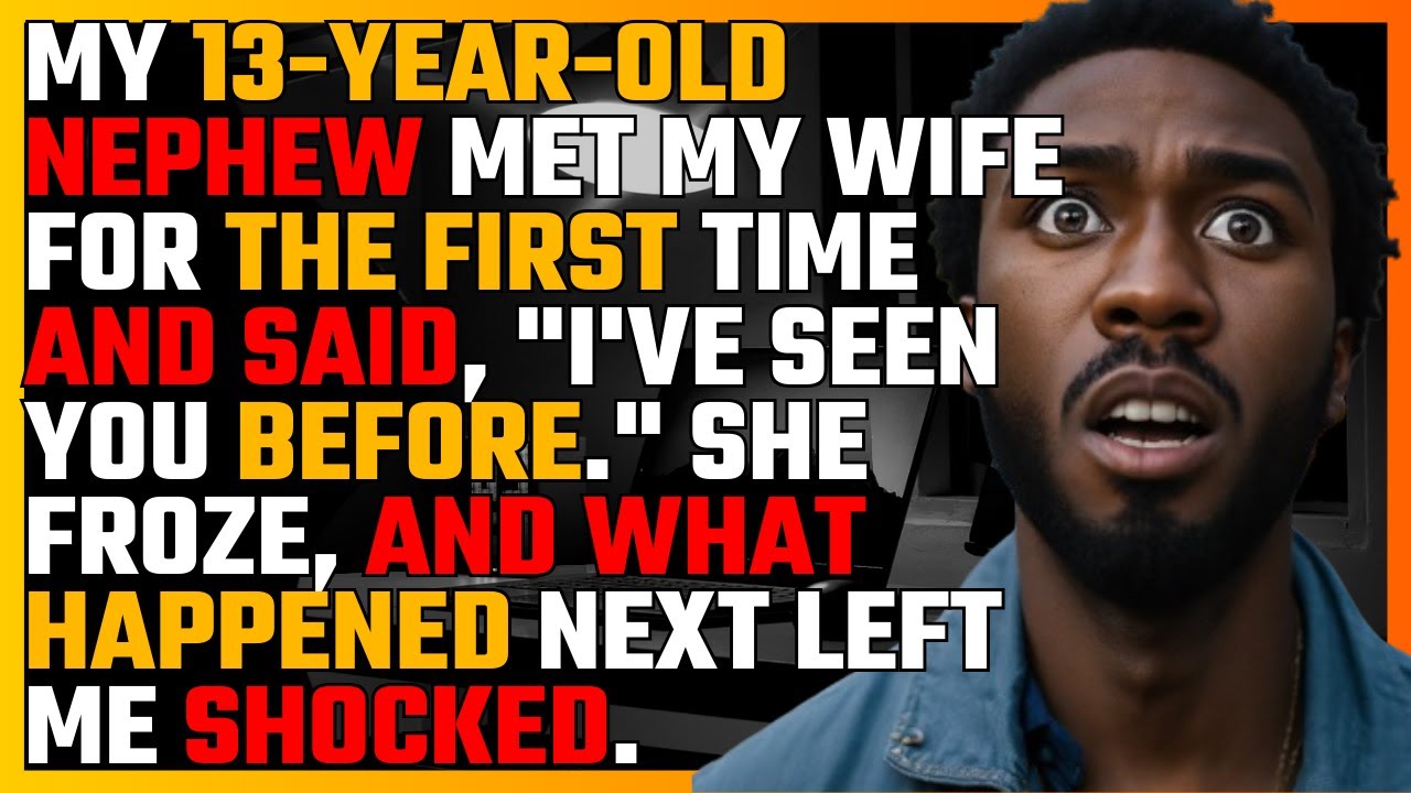 My 13-YEAR-OLD NEPHEW met MY WIFE for the FIRST TIME and said, "I've SEEN YOU BEFORE...