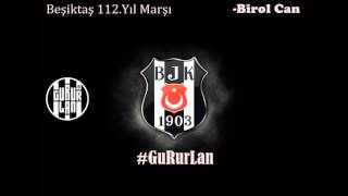 Beşiktaş 112 Yıl Marşı  GuRurLan Birol Can [HD]