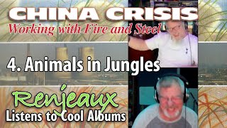 31.04 Renjeaux Listens to Animals In Jungles, from China Crisis - Working With Fire &amp; Steel