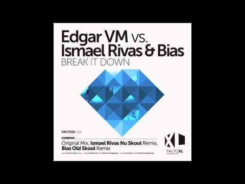 Edgar Vm vs. Ismael Rivas & Bias - Break It Down (Original Mix)