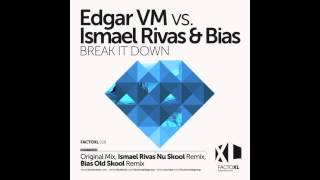 Edgar Vm vs. Ismael Rivas & Bias - Break It Down (Original Mix)