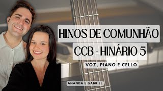 Hinos de Comunhão CCB - 10 Hinos de Comunhão CCB que Tocam a Alma (Hinário 5) - Ananda e Gabriel