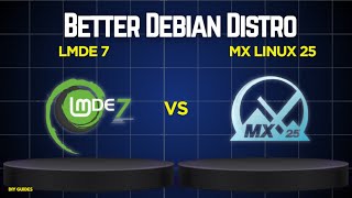 LMDE 7 vs MX Linux 25 Review: The Better Debian Distro For You? Which is Better?!