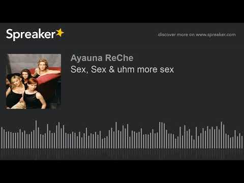 Sex, Sex & uhm more sex
