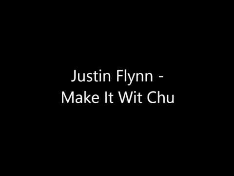 Justin  Flynn - Make It Wit Chu