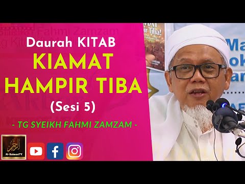 TG Syeikh Ahmad Fahmi Zamzam - Daurah KITAB KIAMAT HAMPIR TIBA (Sesi 5)