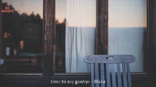 [HQ Music] Time to say goodbye - Blake