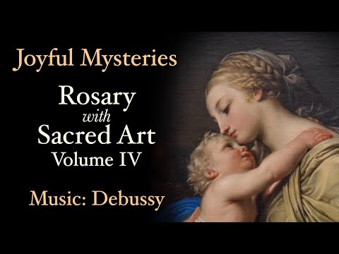 Joyful Mysteries - Rosary with Sacred Art, Vol. IV - Music: Debussy