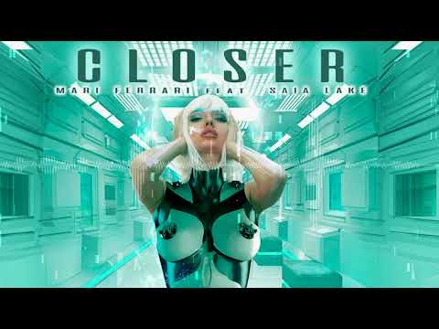Mari Ferrari - Closer (feat. Saia Lake)