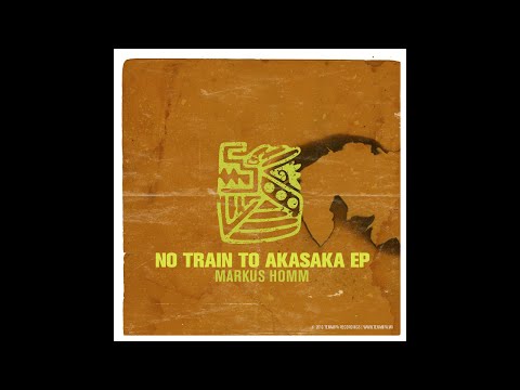TENA021: 01 Markus Homm - No Train To Akasaka (Original Mix)