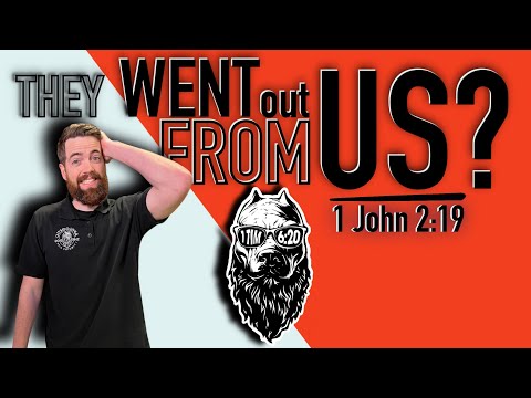 They Went Out From Us? | 1 John 2:19
