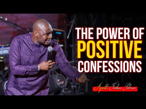 [EXPLAINED] THE POWER OF POSITIVE CONFESSIONS BY FAITH - Apostle Joshua Selman 2022