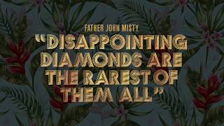 Father John Misty - "Disappointing Diamonds Are the Rarest of Them All" [Official Audio]