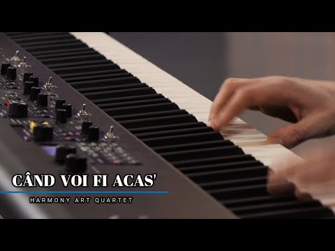 CÂND  VOI  FI  ACAS' / HARMONY ART QUARTET