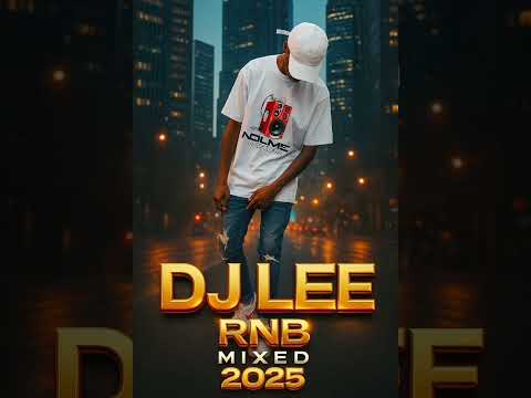 Dj Lee - RNB Mixed 2025