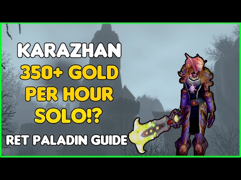 Wotlk Pre Patch - Ret Paladin SOLOS Kara? 350+ GOLD PER HOUR? How To Guide.