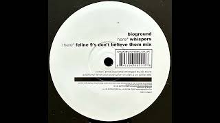 Bioground – Whispers (Feline 9's Don't Believe Them Mix)