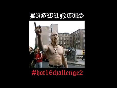 BIGWANTUS - #HOT16CHALLENGE2