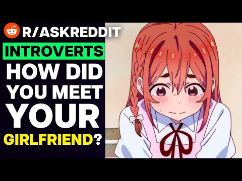 Introverts, How Did You Meet Your Girlfriend?