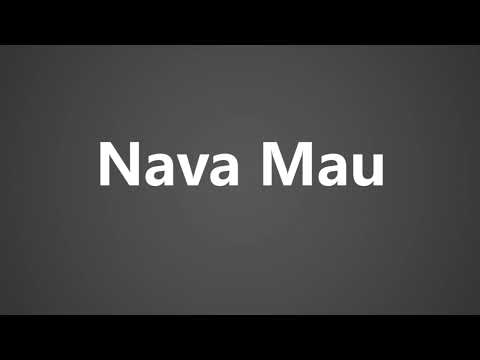 How To Pronounce Nava Mau