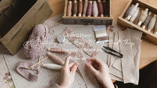 Visual Diary 105 | A Comforting & Free Day Making Small Things | Freestyle Slow Stitching & Knitting