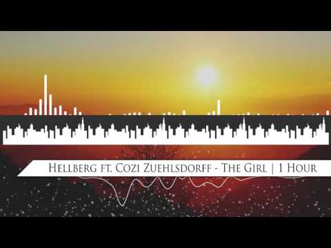 Hellberg ft. Cozi Zuehlsdorff - The Girl | 1 Hour