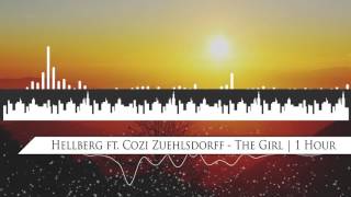 Hellberg ft. Cozi Zuehlsdorff - The Girl | 1 Hour
