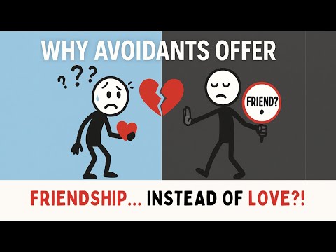 Why Avoidant People Offer 'Friendship' Instead of Love | Psychology of Avoidants Explained