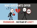 Why Avoidant People Offer Friendship Instead Of Love Psychology Of Avoidants Explained