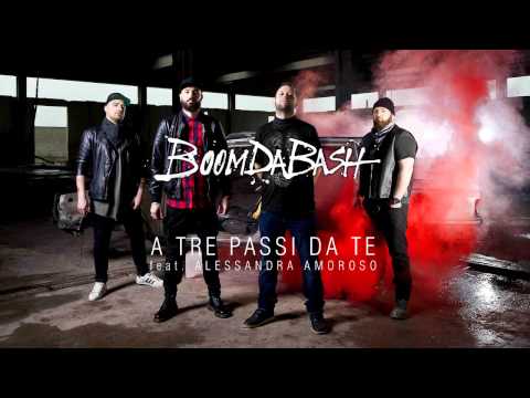 BOOMDABASH - A TRE PASSI DA TE Feat. ALESSANDRA AMOROSO