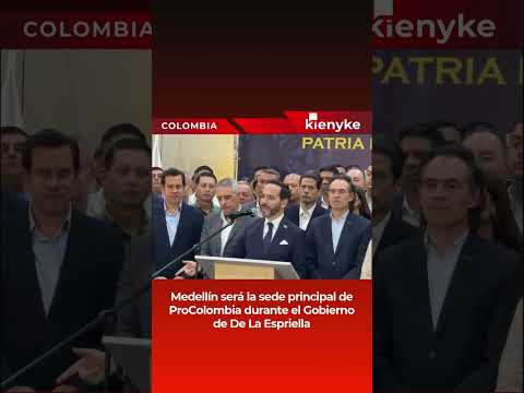 Medellín será la nueva sede principal de ProColombia, anunció De la Espriella