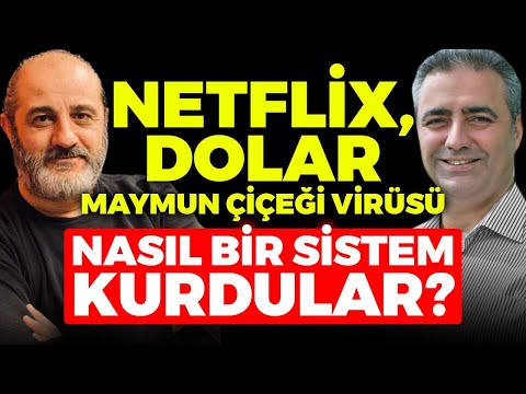 NETFLİX, MAYMUN ÇİÇEĞİ VİRÜSÜ, DOLAR! NASIL BİR SİSTEM KURDULAR?