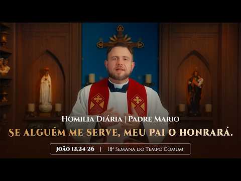 Homilia Diária | Segunda-feira - 19ª Semana do Tempo Comum -  (Jo 12,24-26)