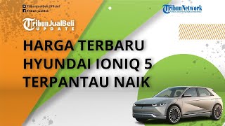 Terpantau Naik Rp 30 Jutaan, Varian Murah Jadi Rp 748 Jutaan, Cek Harga Terbaru Hyundai Ioniq 5