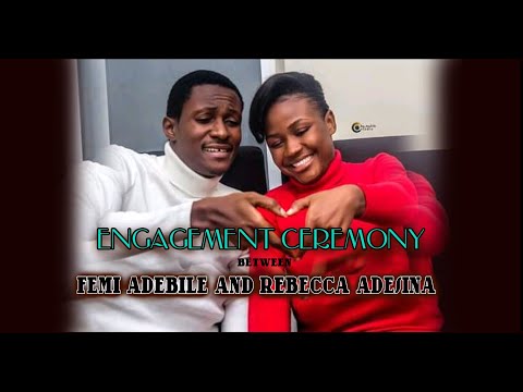 FEMI ADEBILE (FEJOSBABA) WEDS REBECCA ADESINA ||WEDDING ENGAGEMENT