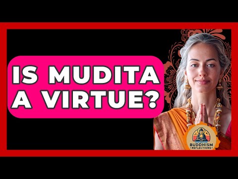Is Mudita A Virtue? - Buddhism Reflections
