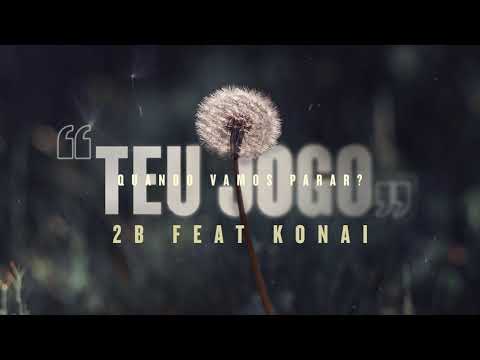 2B ft. Konai - Teu Jogo